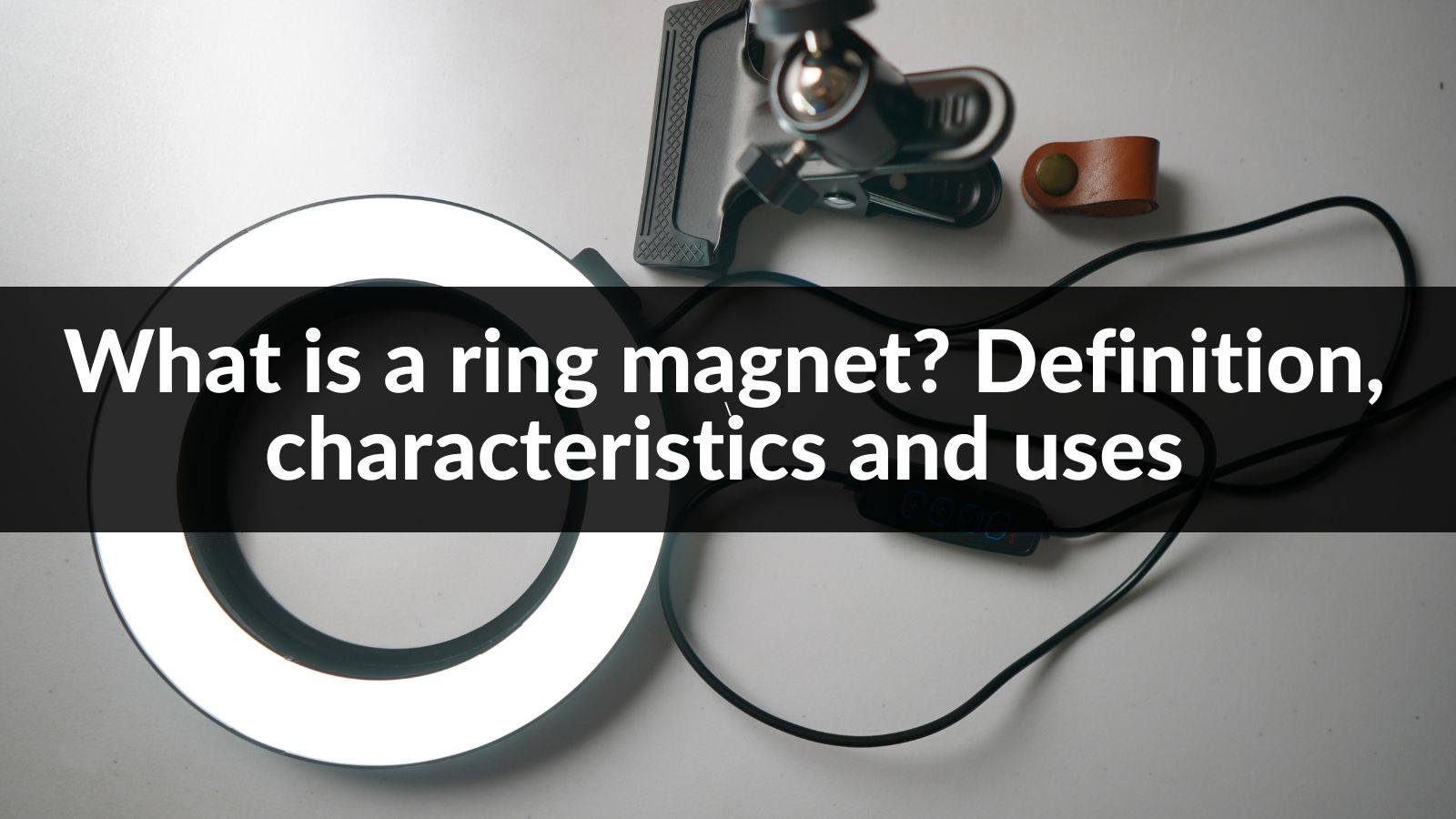 What Is A Ring Magnet Definition Characteristics And Uses 2914